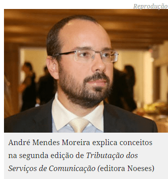 André Mendes na ConJur e no Fator Brasil: “A tributação dos Serviços de Comunicação”