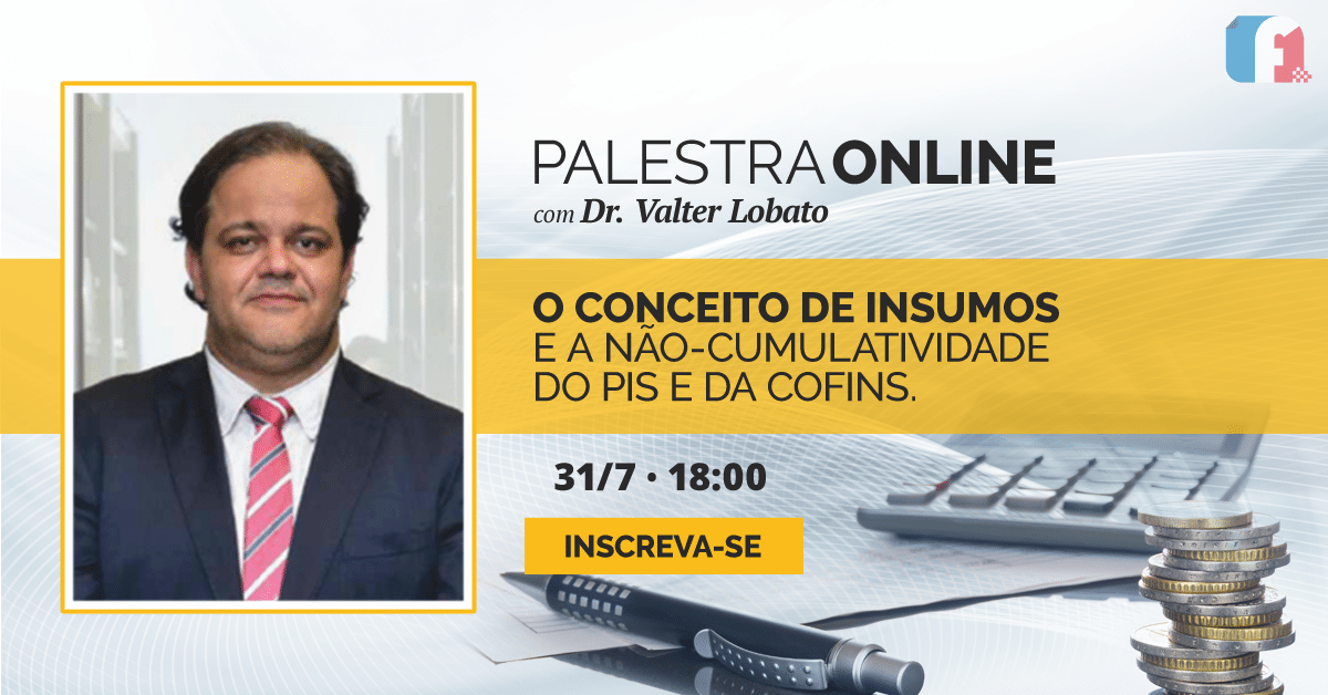 Valter Lobato fará palestra on-line sobre o conceito de insumos e a não-cumulatividade do PIS e da COFINS